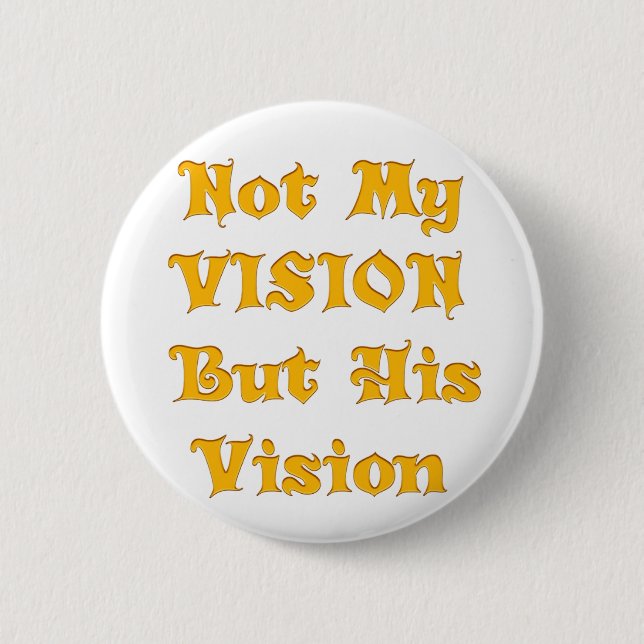 Not My Vision But His Vision Art Print 6 Cm Round Badge (Front)