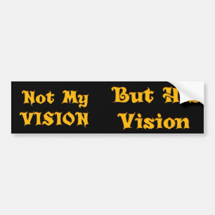Not My Vision But His Vision Art Print Bumper Sticker