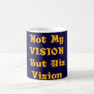 Not My Vision But His Vision Art Print Coffee Mug