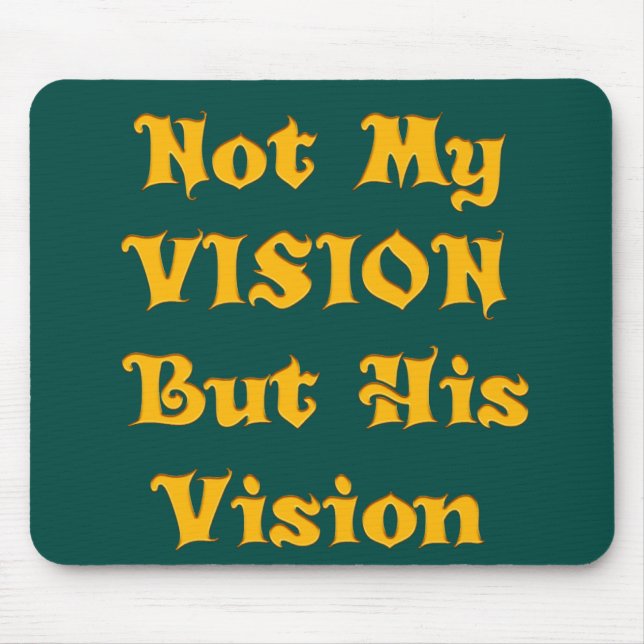 Not My Vision But His Vision Art Print Mouse Mat (Front)