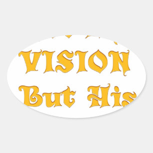 Not My Vision But His Vision Art Print Oval Sticker