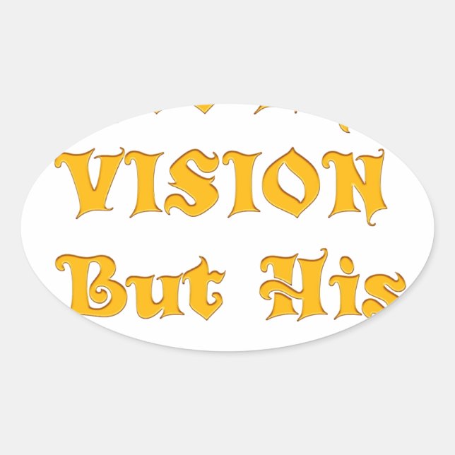 Not My Vision But His Vision Art Print Oval Sticker (Front)