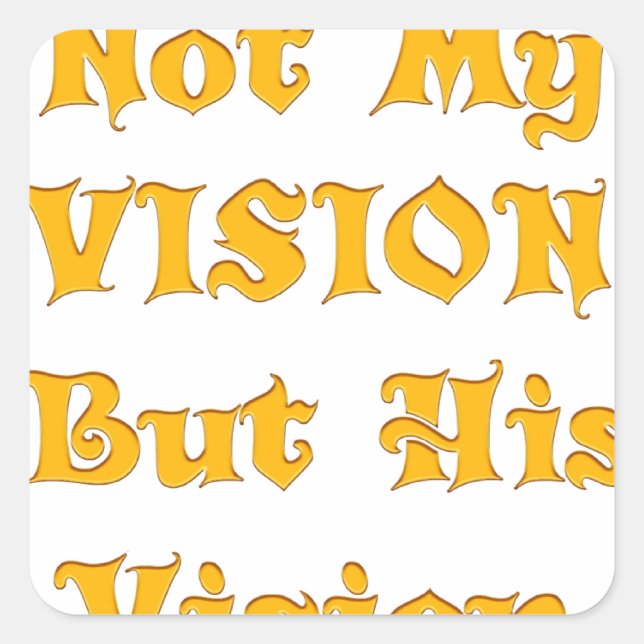 Not My Vision But His Vision Art Print Square Sticker (Front)
