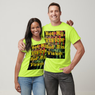 "Not My Vision but His Vision" Inspiring Faith-B T-Shirt