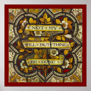 Not My will, but Thine be done. Luke 22:42 Poster