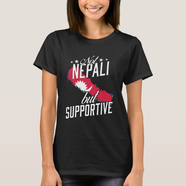 Not Nepali But Supportive Travel Tourist Nepali Ne T-Shirt (Front)