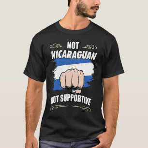 Not Nicaraguan But Supportive Travel Tourist Nicar T-Shirt