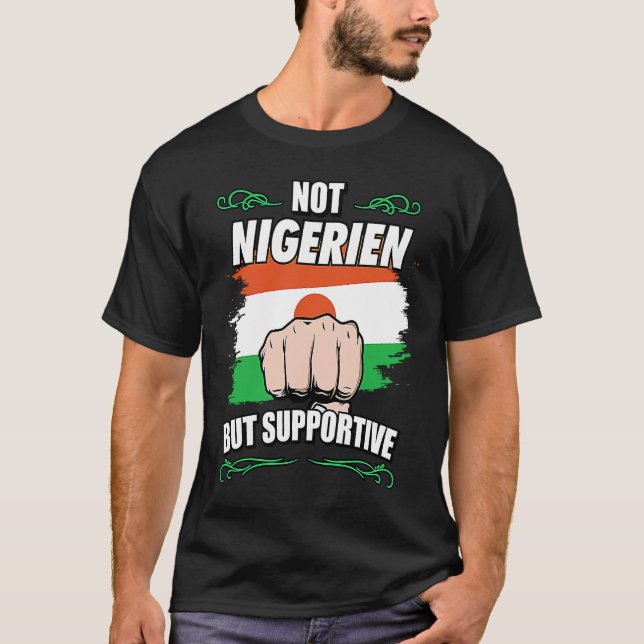 Not Nigerien But Supportive Travel Tourist Nigerie T-Shirt (Front)