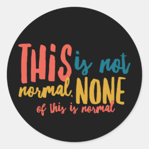 Not Normal 3” Round Stickers (6 per sheet)