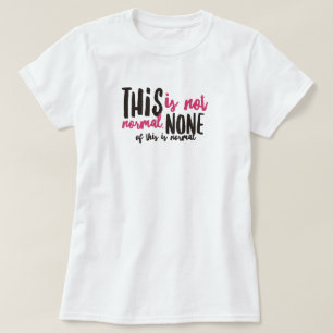 Not Normal T-Shirt