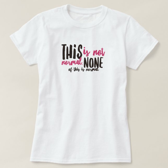 Not Normal T-Shirt (Design Front)