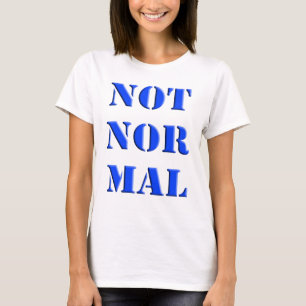 Not Normal T-Shirt