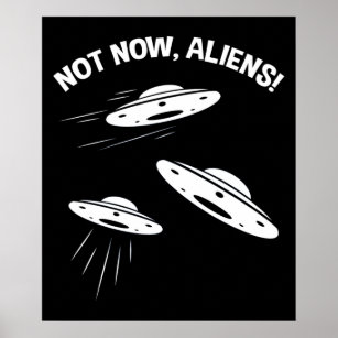 Not Now, Aliens! Poster