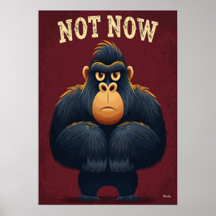 Not Now Gorilla – Funny Cartoon Character Art Poster