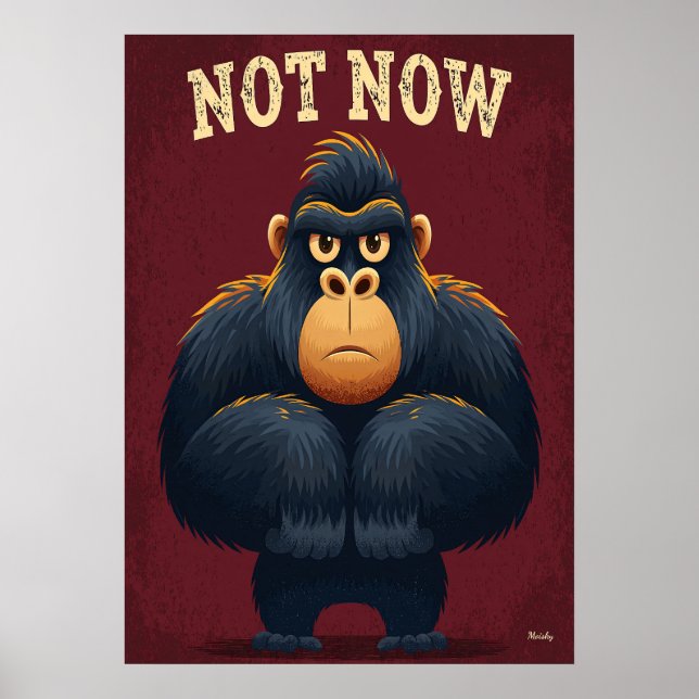 Not Now Gorilla – Funny Cartoon Character Art Poster (Front)