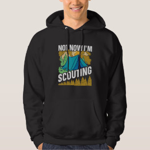 Not now I'm Scouting Scouts and Scout Leader Hoodie