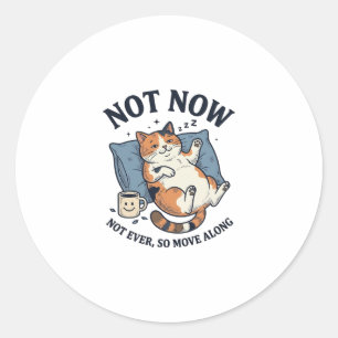 Not Now Lazy Cat Vintage Engraving Funny Cat Desig Classic Round Sticker