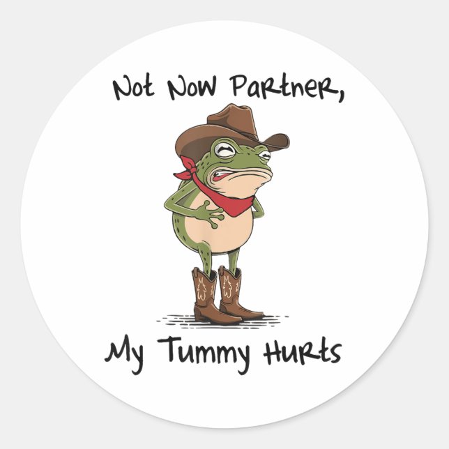 Not Now Partner My Tummy Hurts Cowboy Frog Ibs Sto Classic Round Sticker (Front)