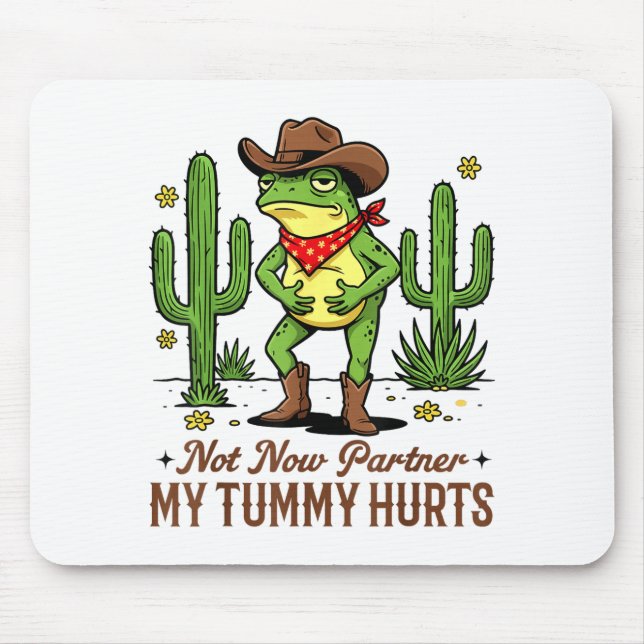 Not Now Partner My Tummy Hurts Funny Cowboy Frog M Mouse Mat (Front)