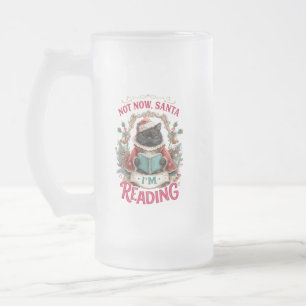 Not Now Santa I'm Reading  Frosted Glass Beer Mug