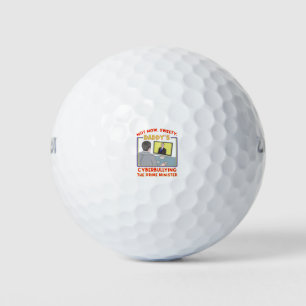 Not Now, Sweety. Daddy's Cyberbullying the Prime M Golf Balls