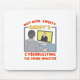 Not Now, Sweety. Daddy's Cyberbullying the Prime M Mouse Mat