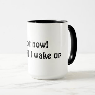 Not now! Wait til I wake up Mug