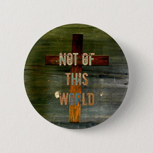 "Not of This World" Custom Christian 6 Cm Round Badge (Front)