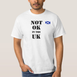 Not OK in the UK Scottish Independence T-Shirt