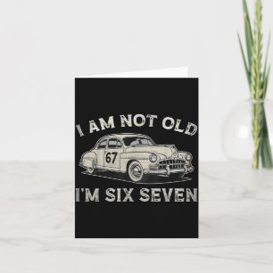 Not Old 67 for Men Adults Boys Women Fathers Day Card