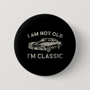 Not Old Classic for Men Adults Women Dad Fathers 6 Cm Round Badge