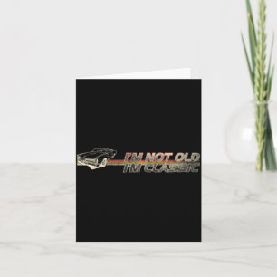 Not Old Clic Funny Car Quote Retro Vintage Car Card