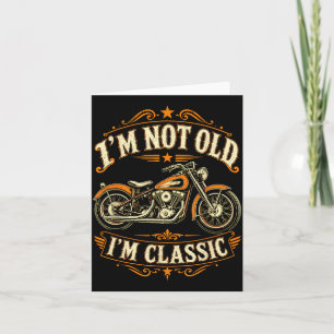 Not Old Clic Funny Motorcycle Biker Fathers Day Card