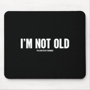 Not Old Funny Humour Birthday Quote Sarcastic Joke Mouse Mat