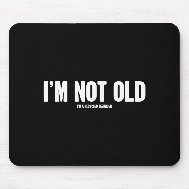 Not Old Funny Humour Birthday Quote Sarcastic Joke Mouse Mat (Front)