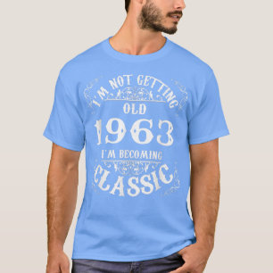 Not Old I Am Classic 1963 59th Birthday Gift For 5 T-Shirt