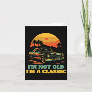 Not Old Im A Clic - Fathers Day - Vintage Car  Card