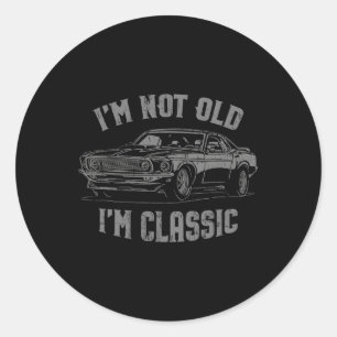 Not Old Im Clic Vintage Car Graphic  Classic Round Sticker