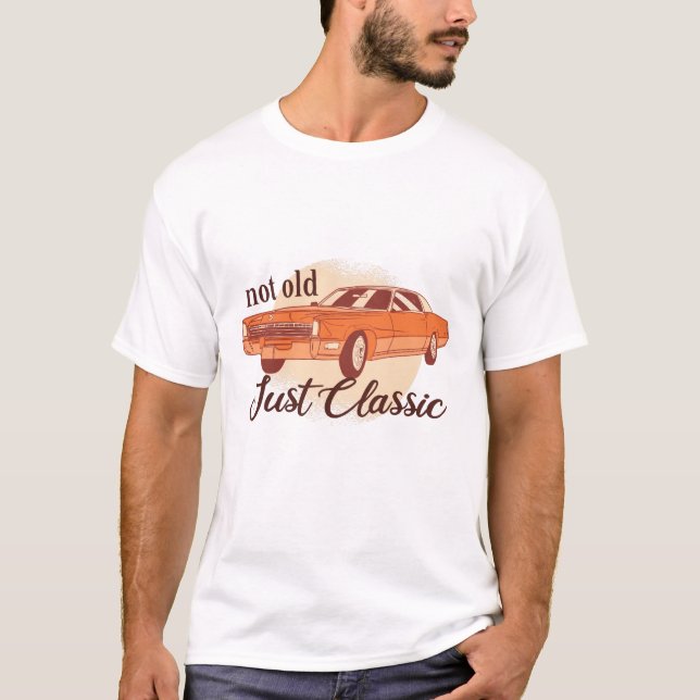 Not Old Just Classic T-Shirt (Front)