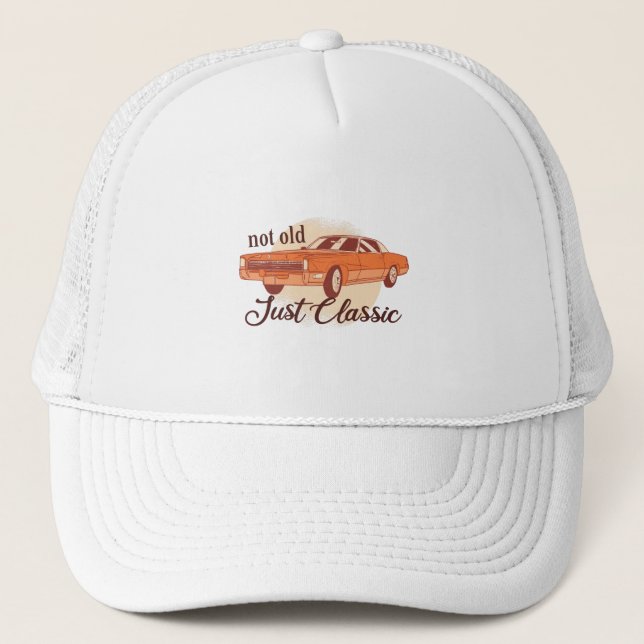 Not Old Just Classic Trucker Hat (Front)