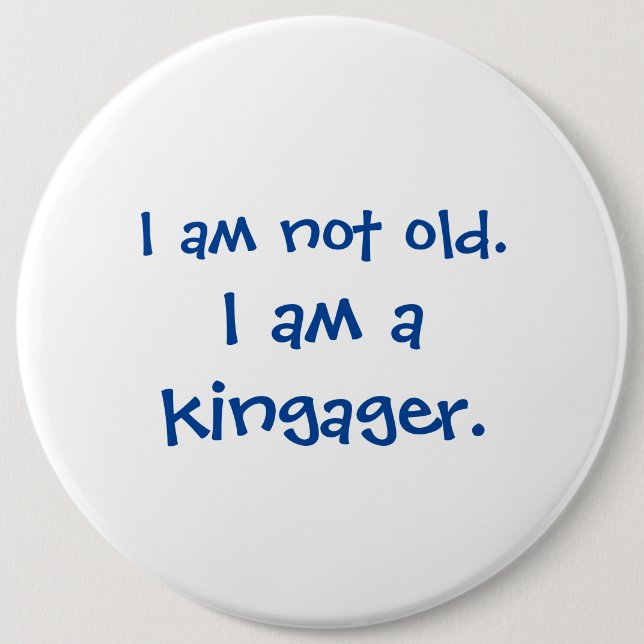 Not Old Kingager 6 Cm Round Badge (Front)