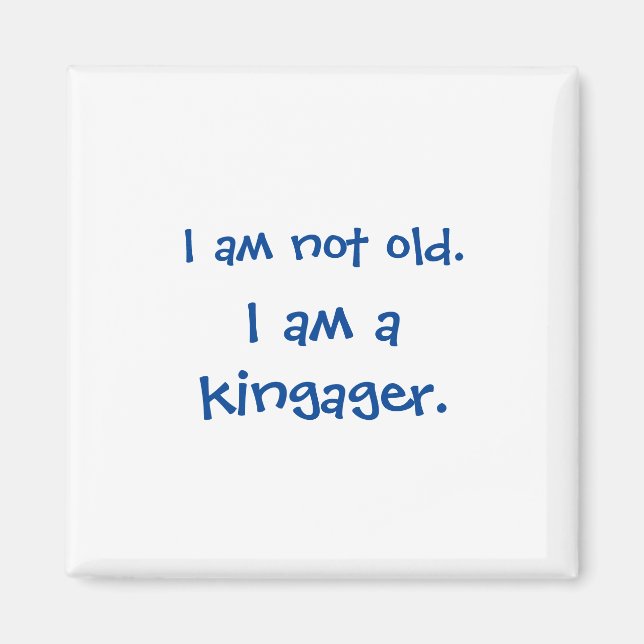 Not Old Kingager Magnet (Front)