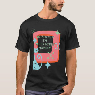 Not Old Mid-Century Modern Funny Retro with Cat T-Shirt