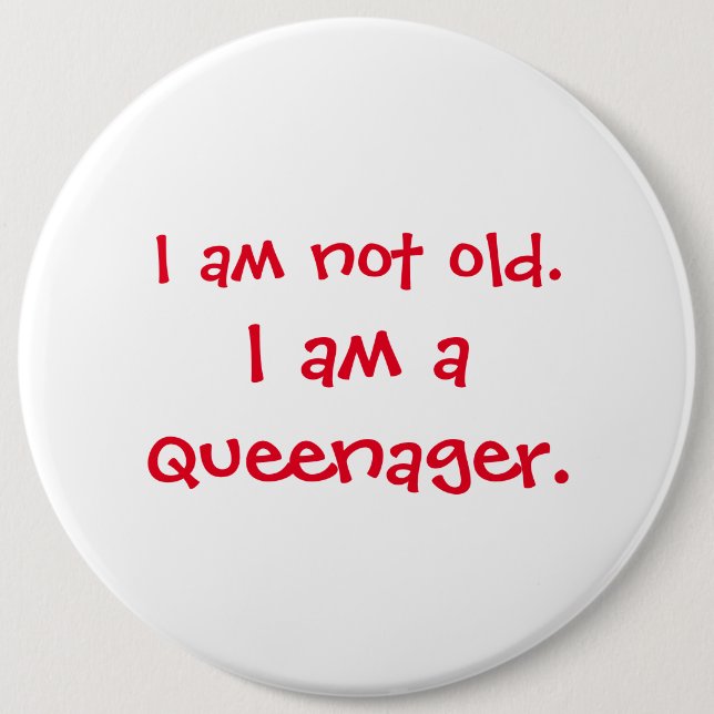 Not Old Queenager 6 Cm Round Badge (Front)