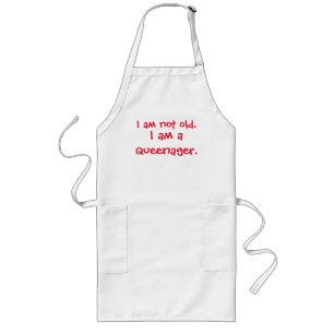 Not Old Queenager Long Apron