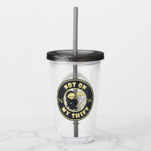 Not on my shift Grim Reaper Halloween quote Acrylic Tumbler