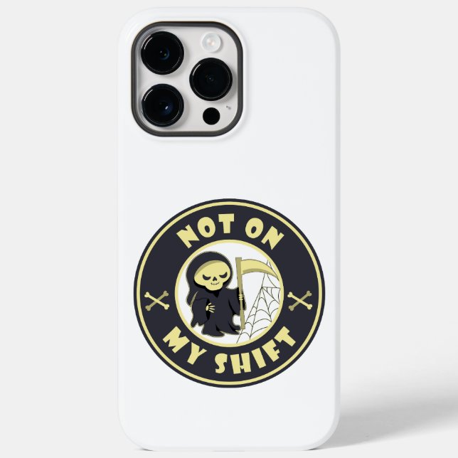 Not on my shift Grim Reaper Halloween quote Case-Mate iPhone Case (Back)