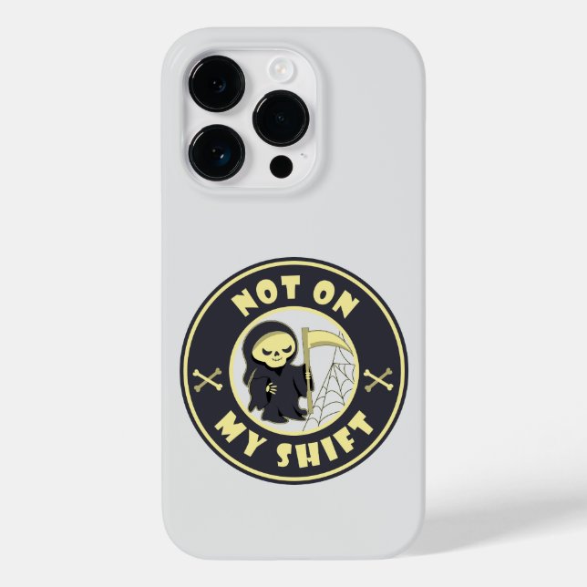 Not on my shift Grim Reaper Halloween quote Case-Mate iPhone Case (Back)