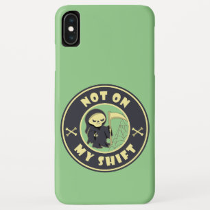 Not on my shift Grim Reaper Halloween quote iPhone XS Max Case