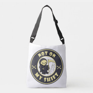 Not on my shift Grim Reaper Halloween quote Crossbody Bag